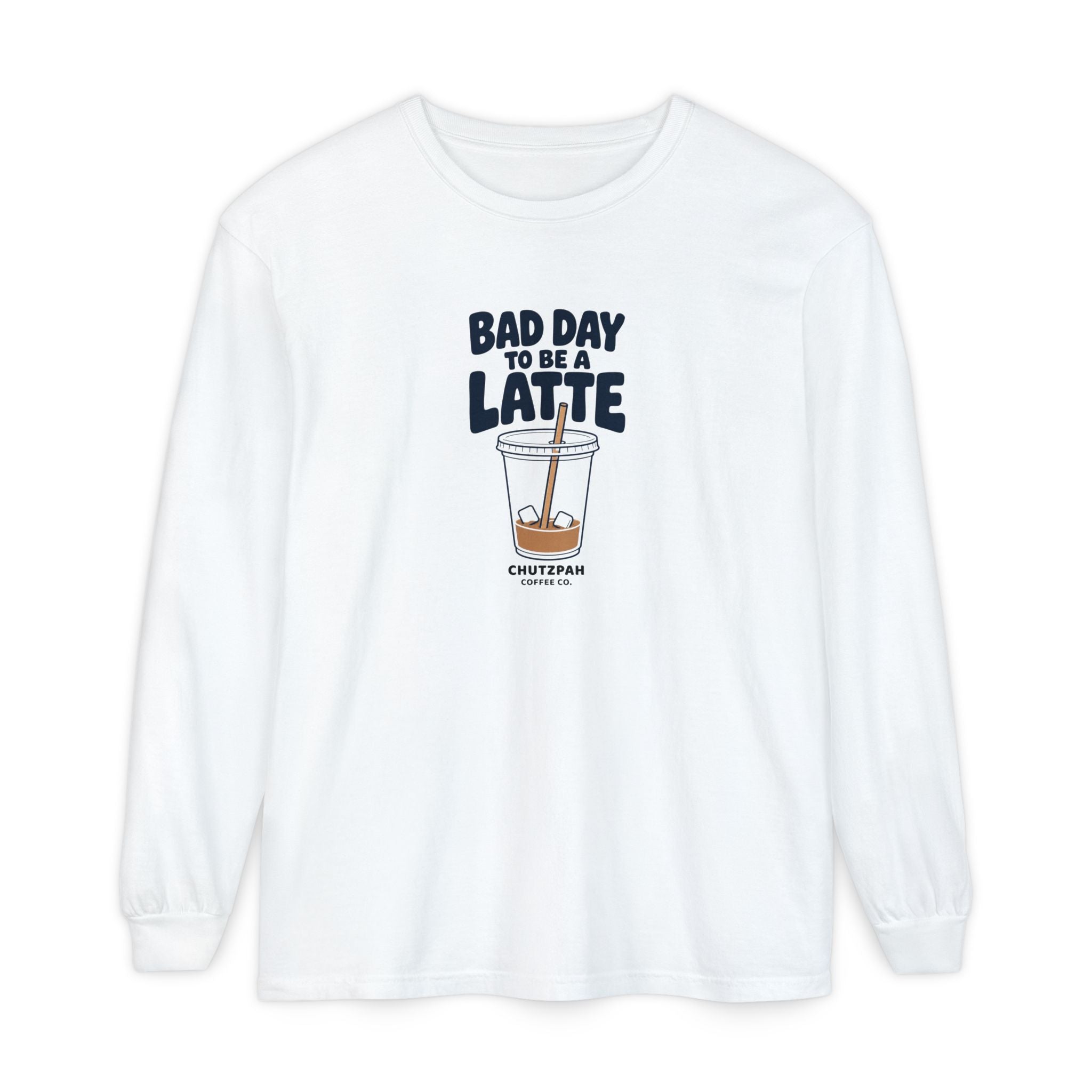 Bad Day to Be a Latte Long Sleeve