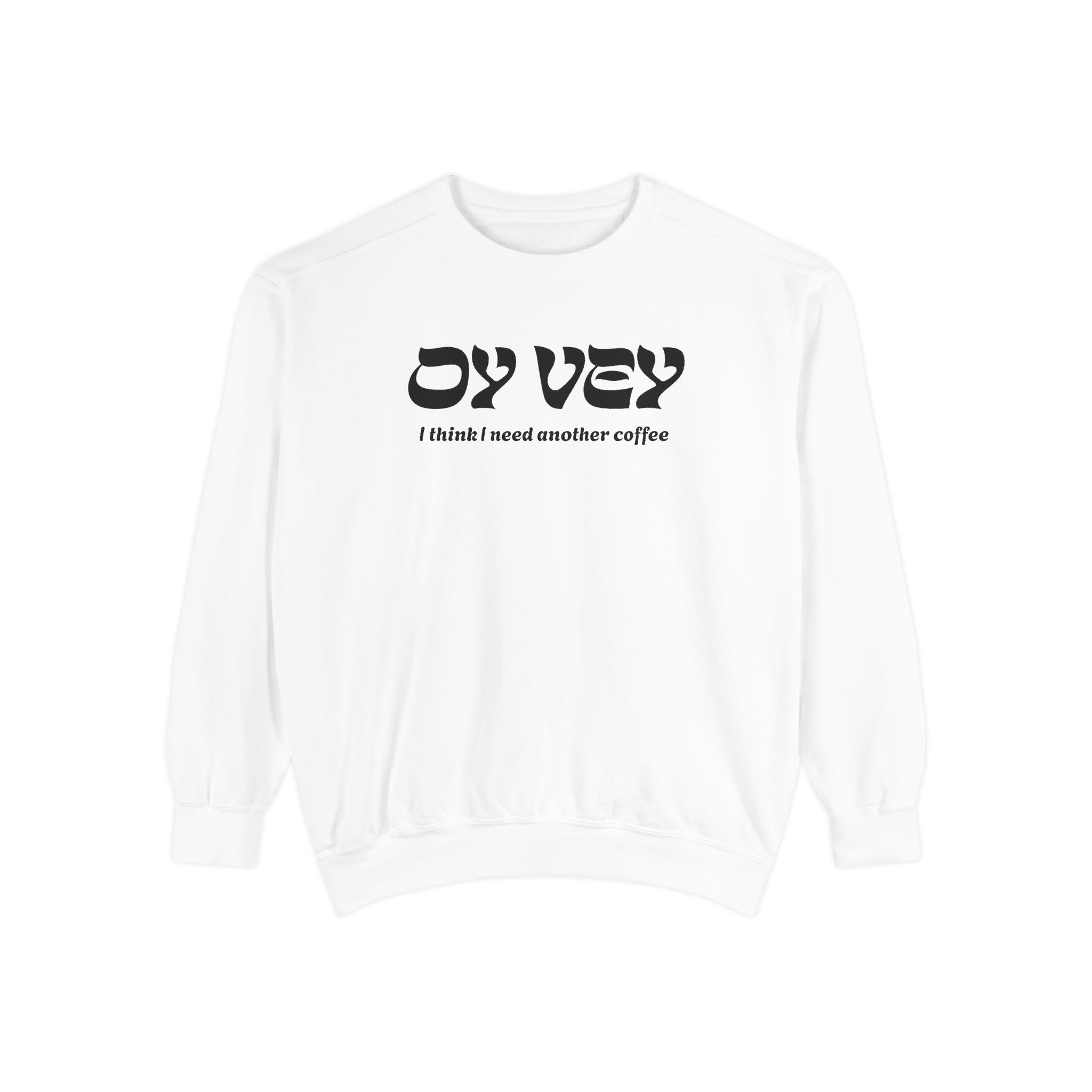 Oy Vey Crewneck - Chutzpah Coffee Co.