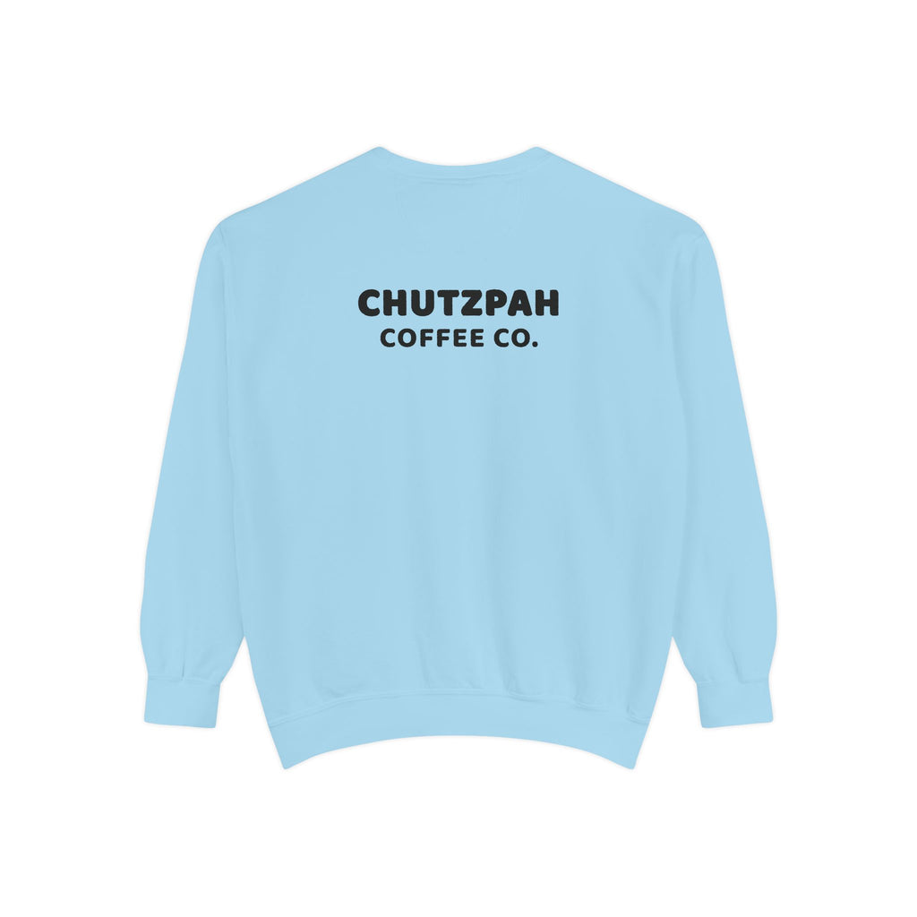 Full of Chutzpah Crewneck - Chutzpah Coffee Co.