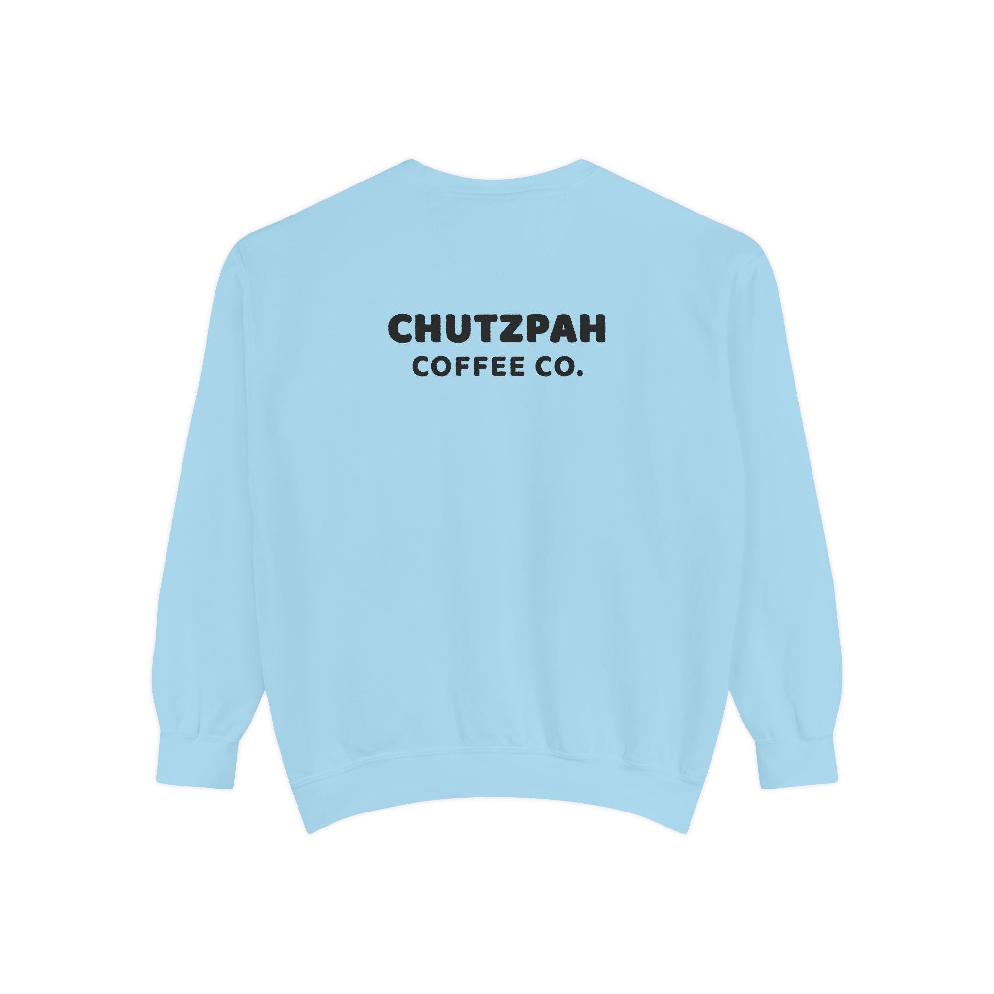 Full of Chutzpah Crewneck - Chutzpah Coffee Co.
