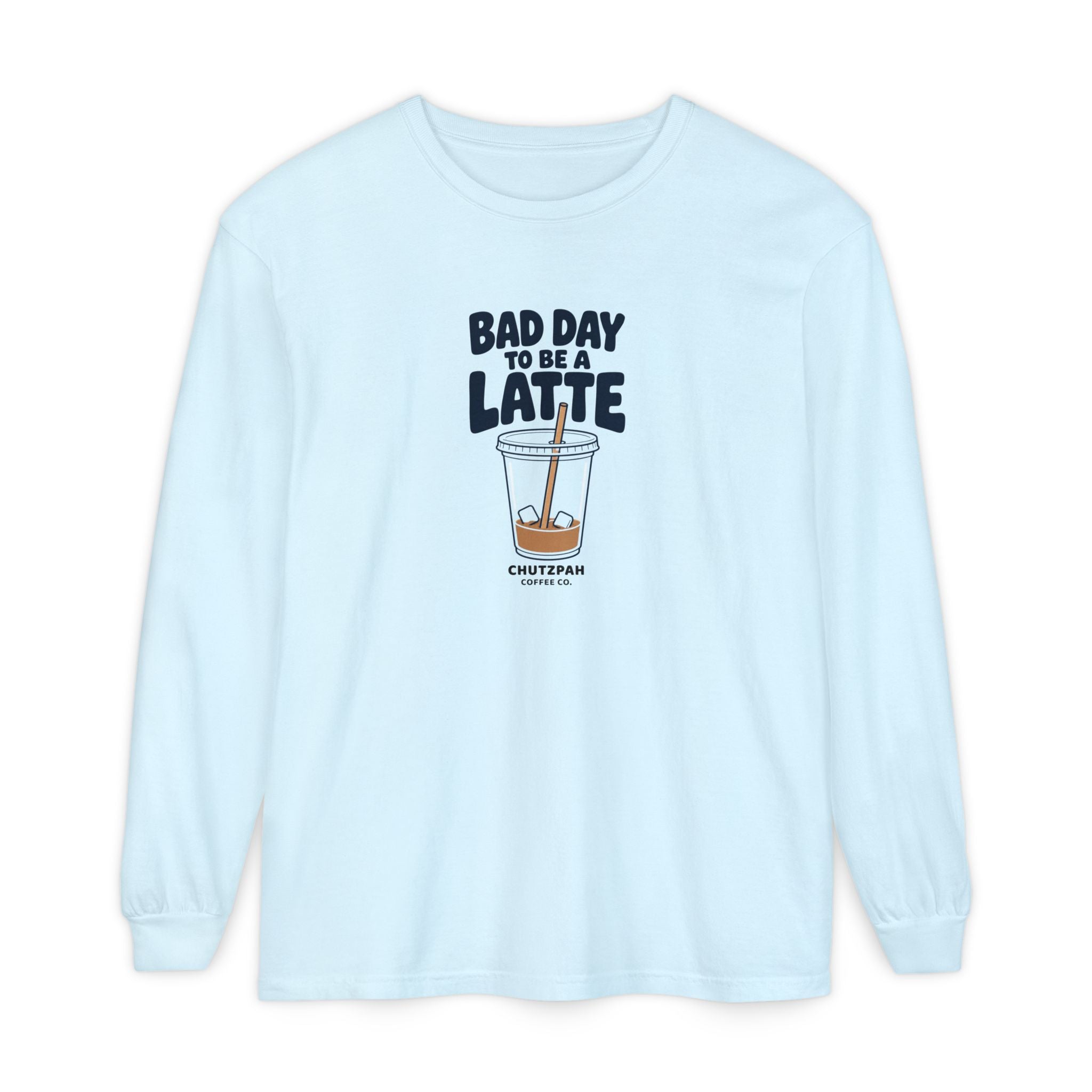 Bad Day to Be a Latte Long Sleeve