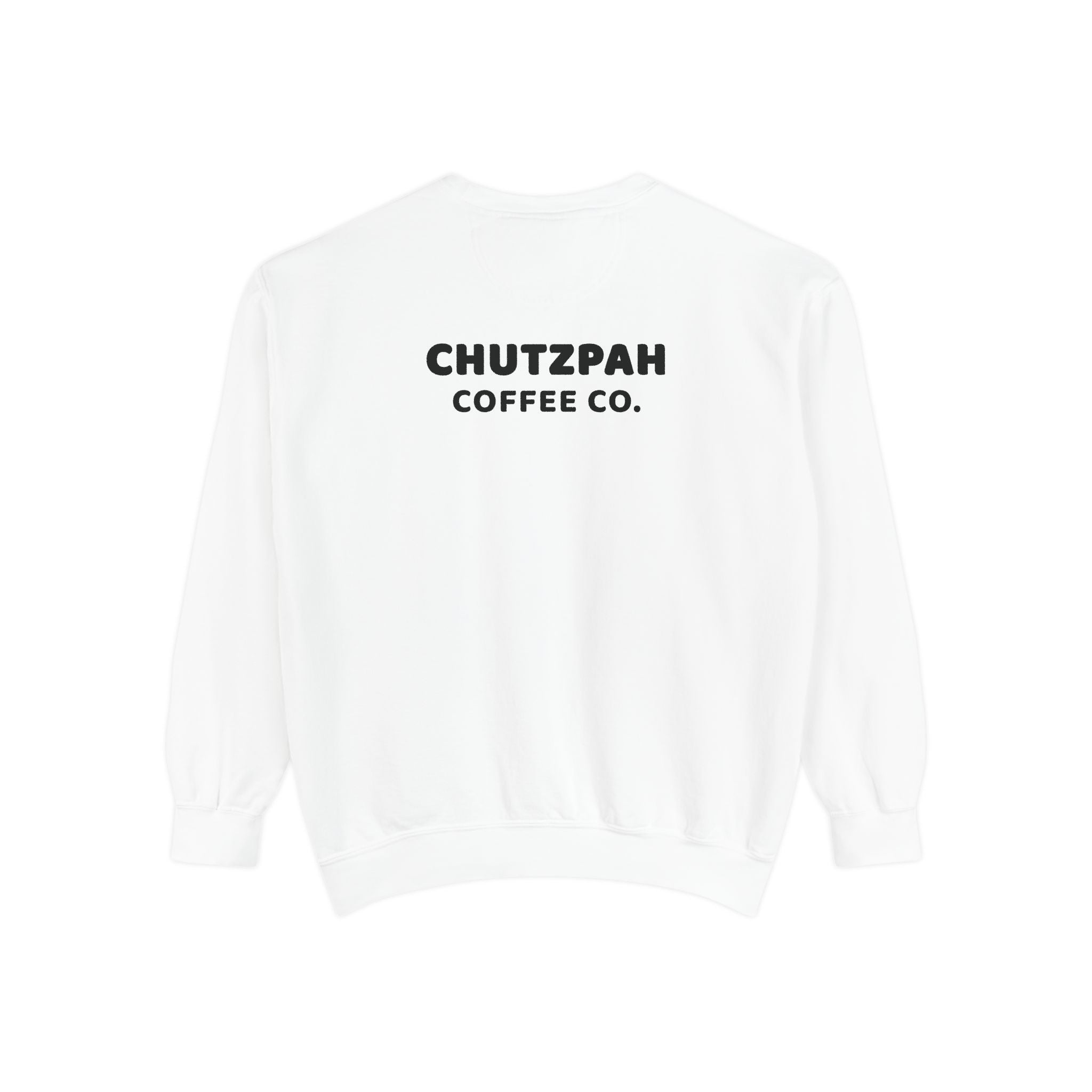 Full of Chutzpah Crewneck - Chutzpah Coffee Co.
