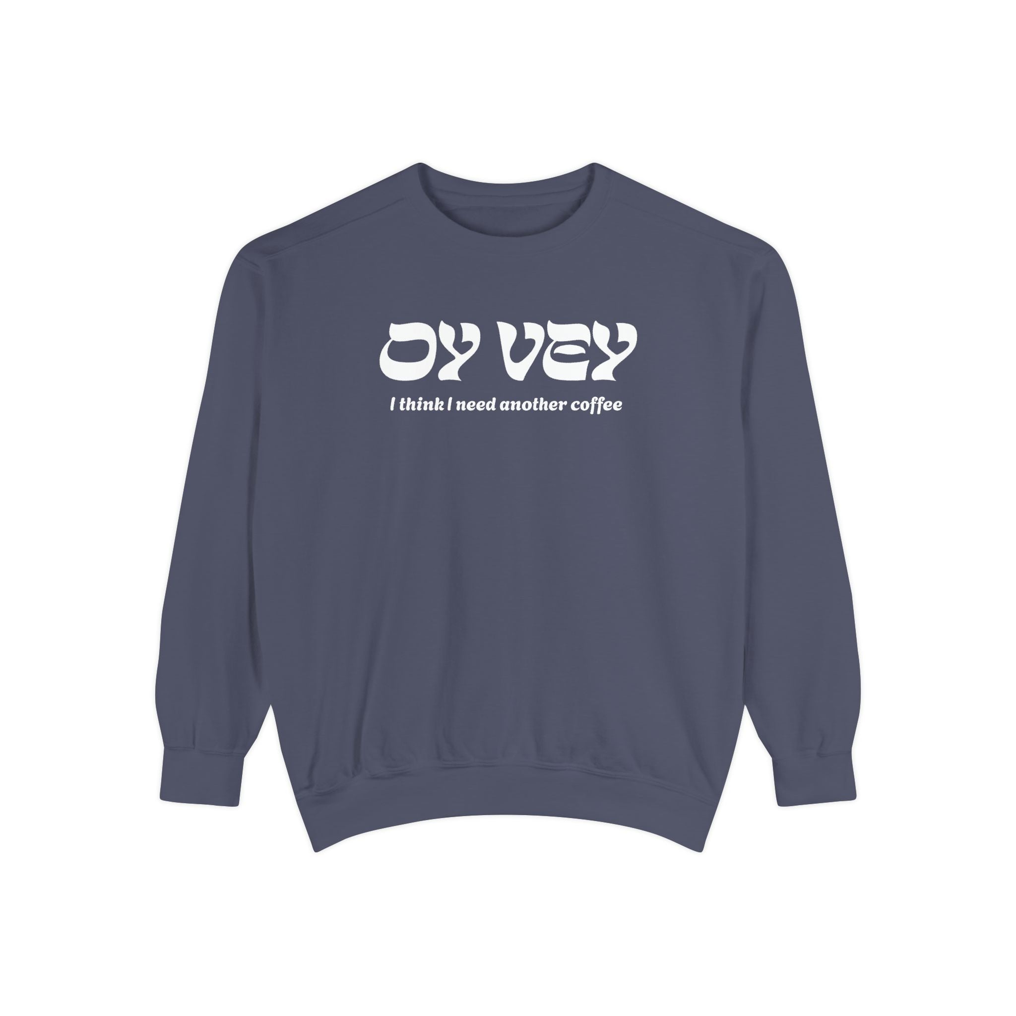 Oy Vey Crewneck - Chutzpah Coffee Co.