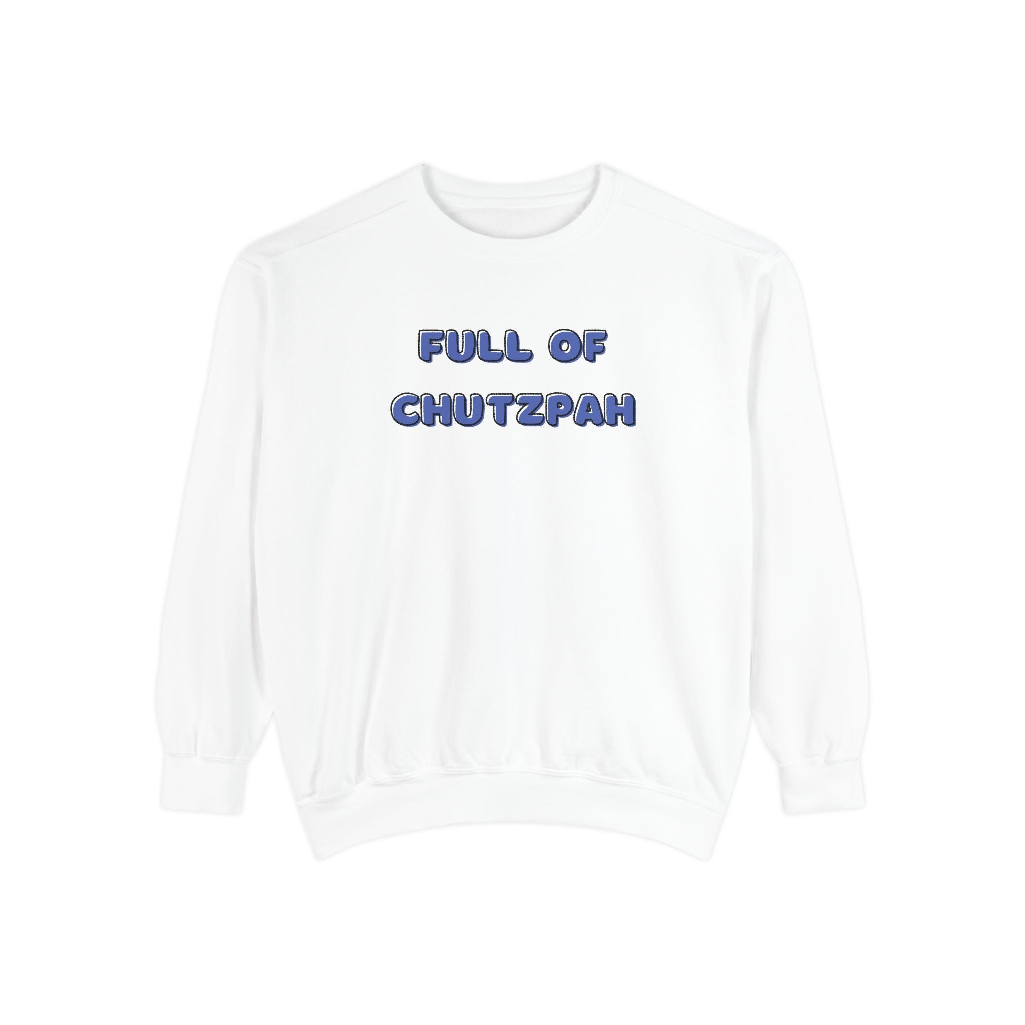 Full of Chutzpah Crewneck - Chutzpah Coffee Co.