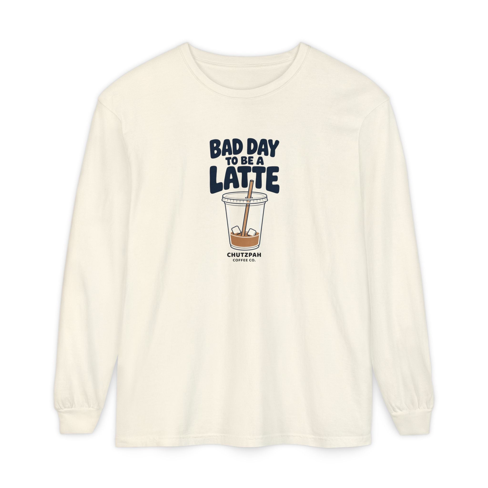 Bad Day to Be a Latte Long Sleeve
