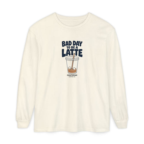 Bad Day to Be a Latte Long Sleeve