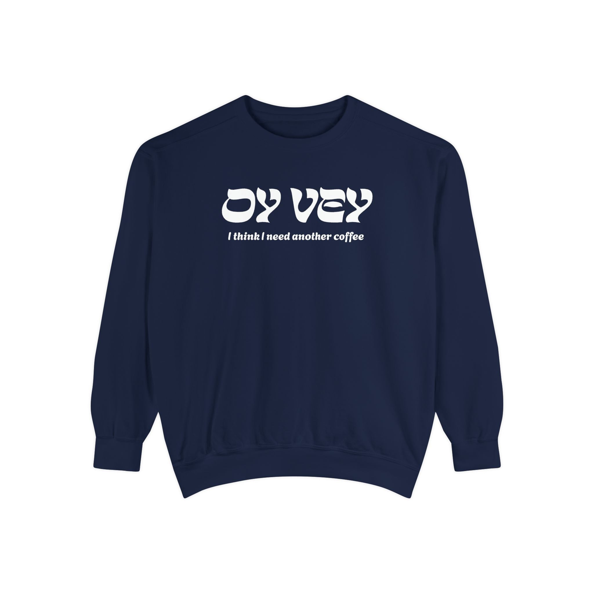 Oy Vey Crewneck - Chutzpah Coffee Co.