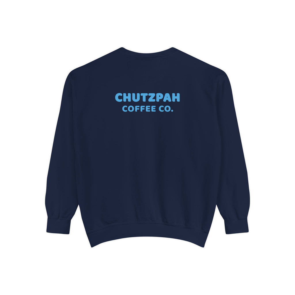 Full of Chutzpah Crewneck - Chutzpah Coffee Co.