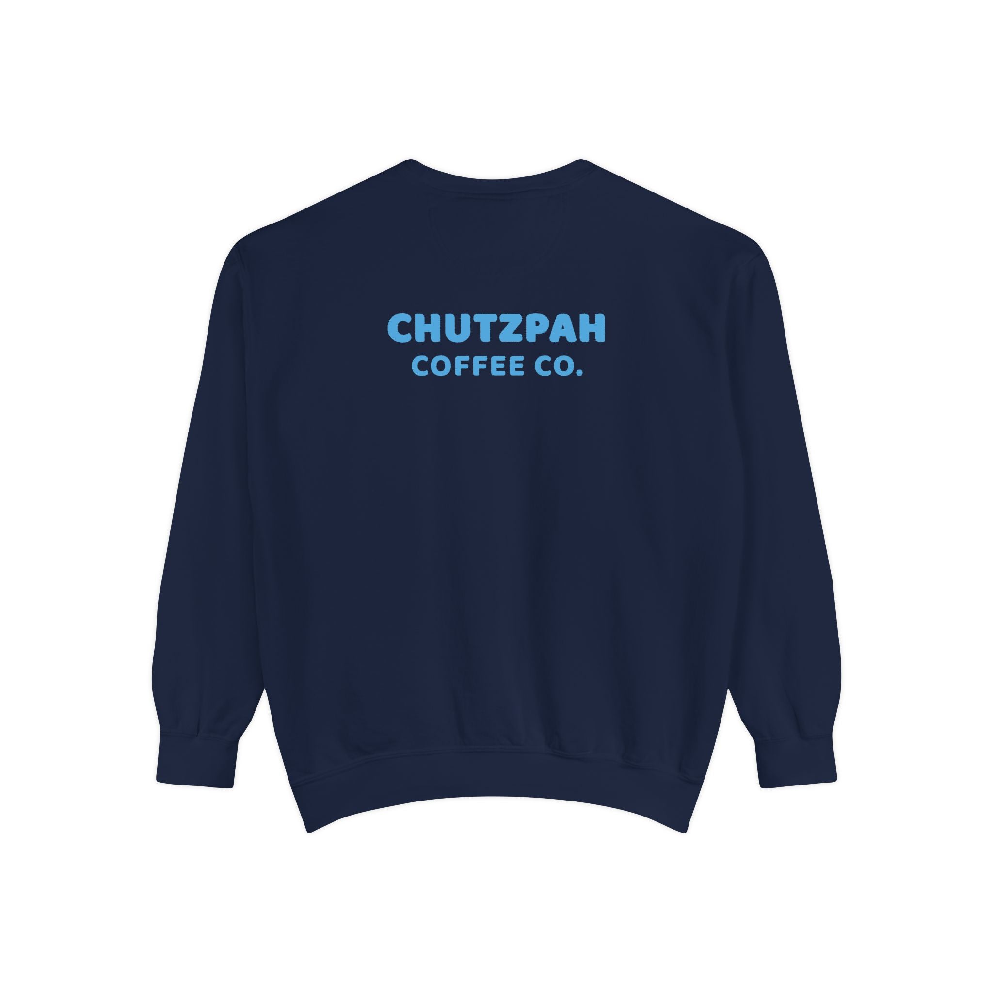 Full of Chutzpah Crewneck - Chutzpah Coffee Co.