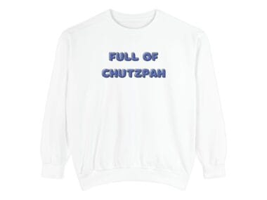Full of Chutzpah Crewneck