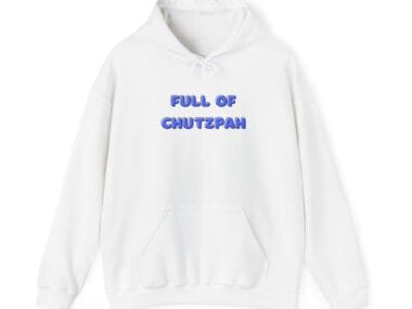 Full of Chutzpah Hoodie